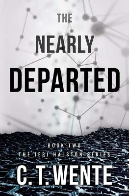 The Nearly Departed by Wente, C. T.