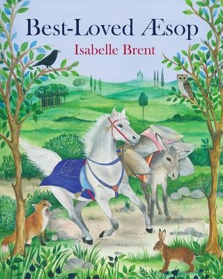 Best-Loved Æsop: Fables from Æesop by Brent, Isabelle