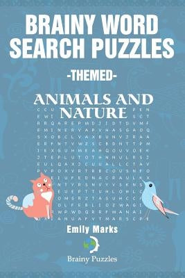 Brainy Word Search Puzzles -Themed: Animals and nature by Marks, Emily