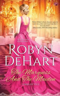 The Marquess and the Maiden by Dehart, Robyn