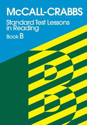 McCall-Crabbs Standard Test Lessons in Reading, Book B by McCall, William a.