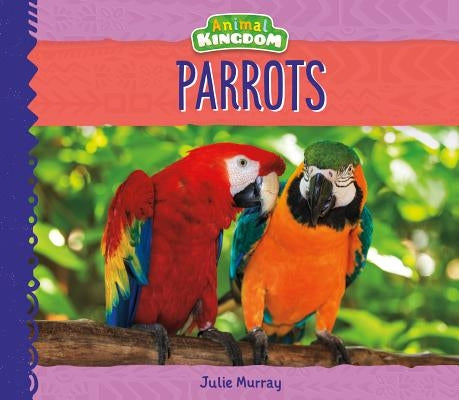 Parrots by Murray, Julie