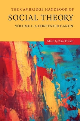 The Cambridge Handbook of Social Theory by Kivisto, Peter