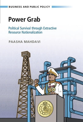 Power Grab: Political Survival Through Extractive Resource Nationalization by Mahdavi, Paasha