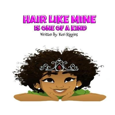 Hair Like Mine Is One of a Kind by Riggins, Keri