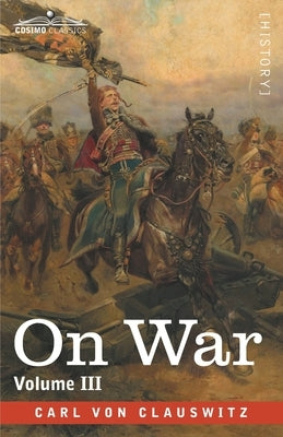 On War Volume III by Von Clausewitz, Carl