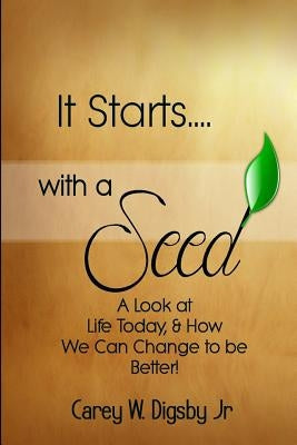 It Starts With a Seed by Digsby Jr, Carey W.
