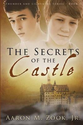 The Secrets of the Castle by Zook Jr, Aaron M.