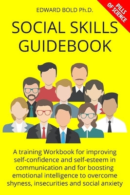Social Skills Guidebook: A training Workbook for improving self-confidence and self-esteem in communication and for boosting emotional intellig by Bold, Edward