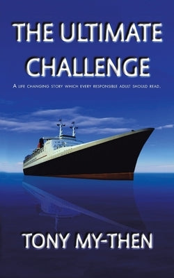 The Ultimate Challenge: A Life Changing Story Which Every Responsible Adult Should Read by My-Then, Tony