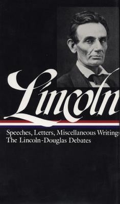 Lincoln: Speeches and Writings 1832-1858 by Lincoln, Abraham