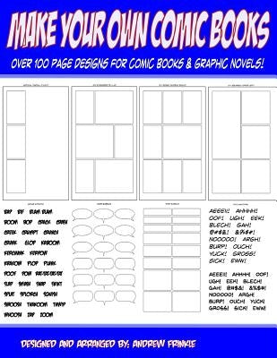 Make Your Own Comic Books: Over 100 Page Designs for Comic Books & Graphic Novels by Frinkle, Andrew
