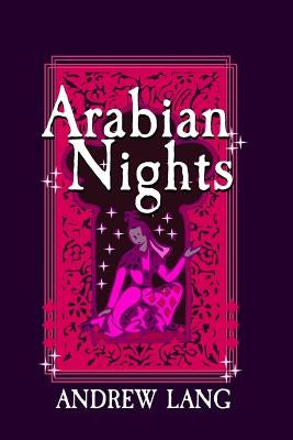 Arabian Nights: Original and Unabridged by Lang, Andrew