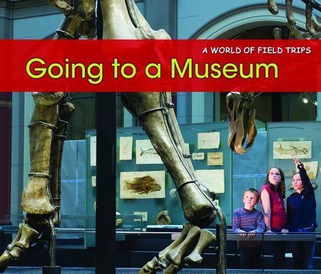 Going to a Museum by Rissman, Rebecca