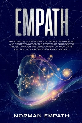 Empath: The Survival Guide for Mystic People, for Healing and Protecting from The Effects of Narcissistic Abuse Through The De by Empath, Norman