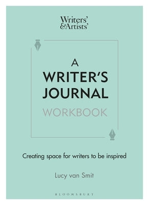 A Writer's Journal Workbook: Creating Space for Writers to Be Inspired by Smit, Lucy Van