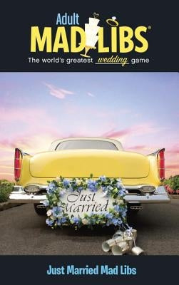 Just Married Mad Libs: World's Greatest Word Game by Reisner, Molly
