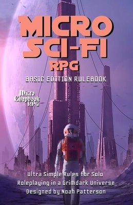 Micro Sci-Fi RPG: Basic Edition Rulebook by Spencer, Dean