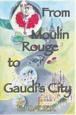 From Moulin Rouge to Gaudi's City by Bauer, Ej