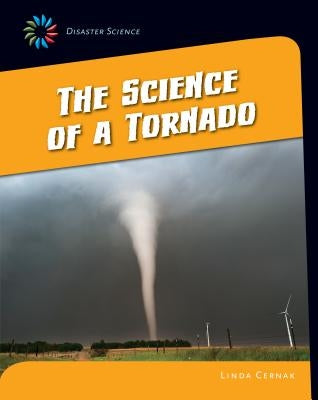 The Science of a Tornado by Cernak, Linda