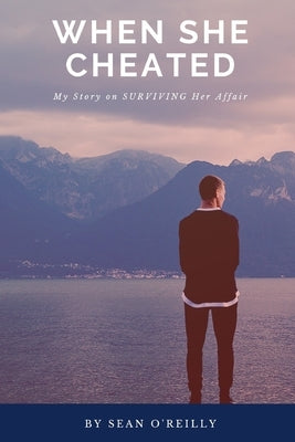 When She Cheated: My Story on SURVIVING Her Affair by O'Reilly, Sean