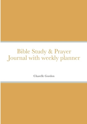Relles Bible Study & Prayer Journal with planner: By Charelle Gordon by Gordon, Charelle