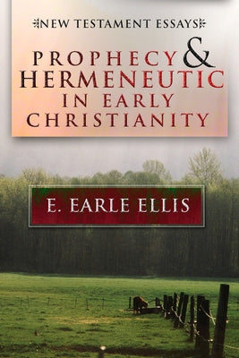 Prophecy and Hermeneutic in Early Christianity by Ellis, E. Earle