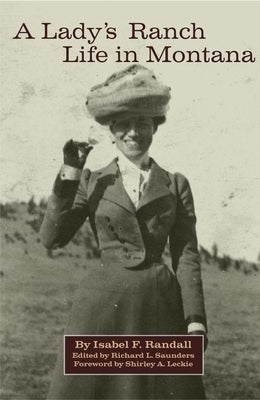 A Lady's Ranch Life in Montana, Volume 67 by Randall, Isabel F.