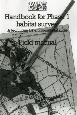 Handbook for Phase 1 Habitat Survey - Field Manual: A Technique for Environmental Audit by Joint Nature Conservation Committee