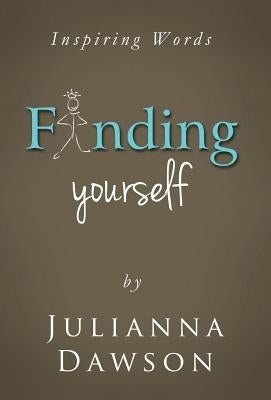 Inspiring Words: Finding Yourself by Dawson, Julianna M.