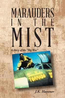 Marauders in the Mist: A Story of the Big War by Havener, J. K.
