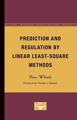 Prediction and Regulation by Linear Least-Square Methods by Whittle, Peter