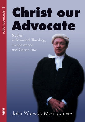 Christ Our Advocate by Montgomery, John Warwick
