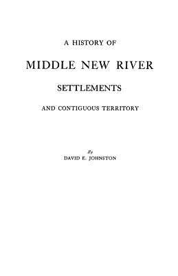 History of Middle New River Settlements by Johnston, David E.