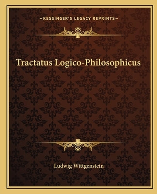 Tractatus Logico-Philosophicus by Wittgenstein, Ludwig