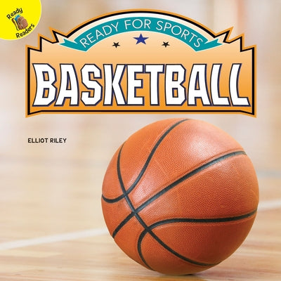 Ready for Sports Basketball by Riley, Elliot