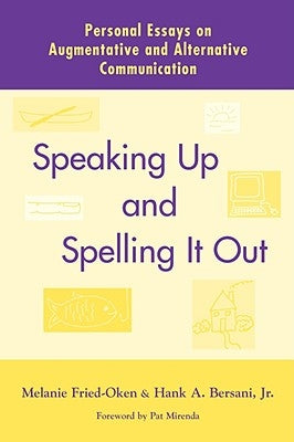 Speaking Up and Spelling It Out: Personal Essays on Aac by Fried-Oken, Melanie