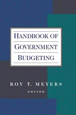 Handbook of Government Budgeting by Meyers, Roy T.