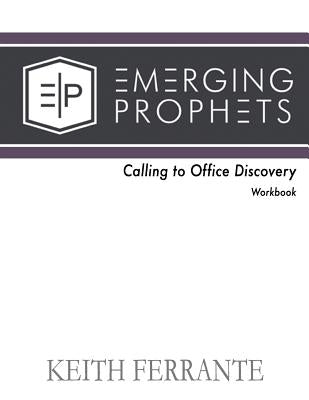 Emerging Prophets Calling to Office Discovery Workbook by Ferrante, Keith
