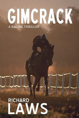Gimcrack: A British horse racing thriller by Laws, Richard