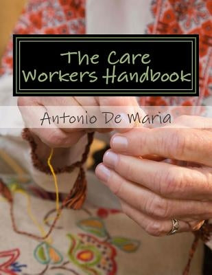 The Care Workers Handbook by de Maria, Antonio Rosario