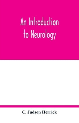 An introduction to neurology by Judson Herrick, C.