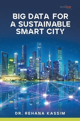 Big Data for a Sustainable Smart City by Kassim, Rehana