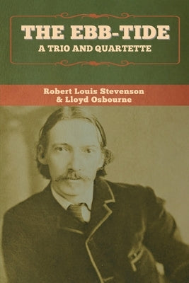 The Ebb-Tide: A Trio and Quartette by Stevenson, Robert Louis