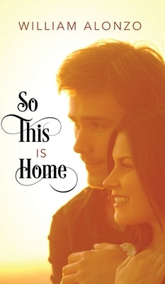 So This Is Home by Alonzo, William