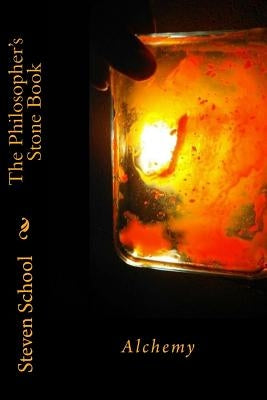 The Philosopher's Stone Book: Alchemy by School, Steven
