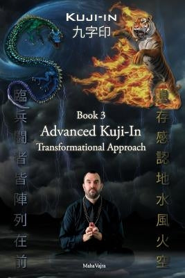Kuji-In 3: Advanced Kuji-In: Transformational Approach by Vajra, Maha