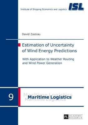 Estimation of Uncertainty of Wind Energy Predictions: With Application to Weather Routing and Wind Power Generation by Arendt, Frank