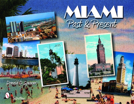 Miami: Past and Present: Past and Present by Spencer, Donald D.