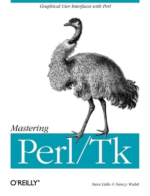 Mastering Perl/TK: Graphical User Interfaces in Perl by Lidie, Stephen